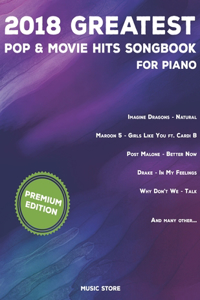 2018 Greatest Pop & Movie Hits Songbook For Piano