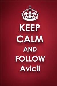 Keep Calm and Follow Avicii