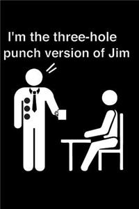 I'm the three-hole punch version of Jim