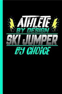 Athlete By Design Ski Jumper By Choice: Notebook & Journal Or Diary For Ski Jumping Sports Lovers - Take Your Notes Or Gift It To Buddies, Wide Ruled Paper (120 Pages, 6x9")