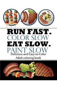 Run Fast. Color Slow. Eat Slow. Paint Slow.: Parody Adult Coloring Book