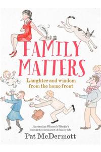 Family Matters: Laughter and Wisdom from the Home Front