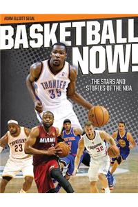 Basketball Now! The Stars and Stories of the NBA