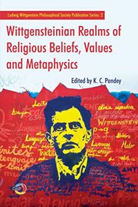 Wittgensteinian Realms of Religious Beliefs, Values and Metaphysics