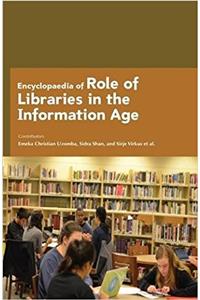 Encyclopaedia of Role of Libraries in the Information Age