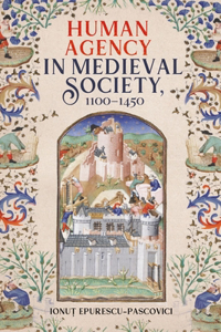 Human Agency in Medieval Society, 1100-1450