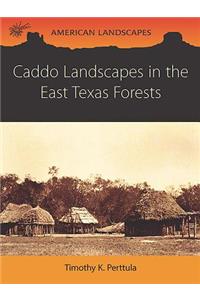 Caddo Landscapes in the East Texas Forests