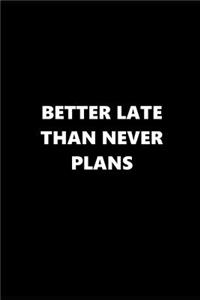2019 Daily Planner Better Late Than Never Plans Black White 384 Pages