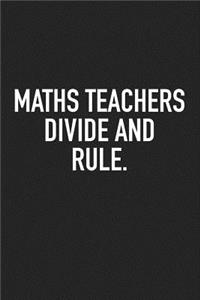 Maths Teachers Divide and Rule