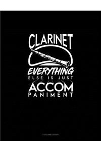Clarinet, Everything Else Is Just Accompaniment