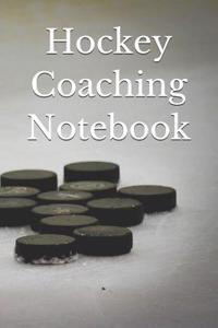 Hockey Coaching Notebook: Hockey Coaching Journal for Training Notes, Strategy, Plays Diagrams and Sketches