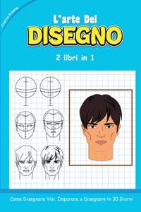 L'ARTE DEL DISEGNO - 2 libri in 1