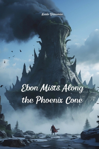 Ebon Mists Along the Phoenix Cone
