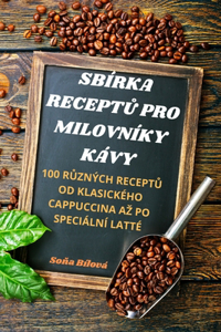 Sbírka ReceptŮ Pro Milovníky Kávy