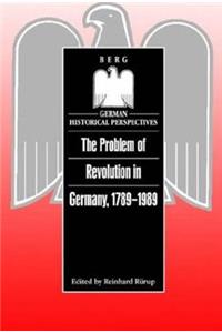 Problem of Revolution in Germany, 1789-1989