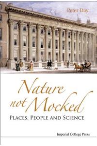 Nature Not Mocked: Places, People and Science