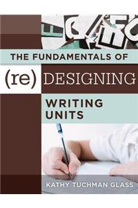 The Fundamentals of (Re)Designing Writing Units