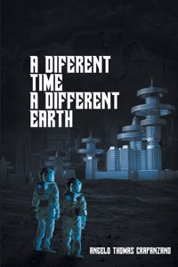 A Different Time, A Different Earth