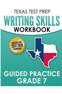 TEXAS TEST PREP Writing Skills Workbook Guided Practice Grade 7