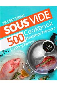Sous Vide Cookbook: 500 Flavorous Pressure Cooking Recipes
