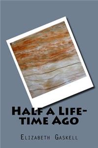 Half a Life-time Ago