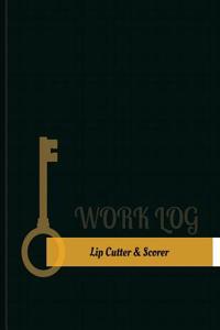 Lip Cutter & Scorer Work Log