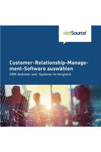 Customer-Relationship-Management-Software Auswaehlen: Crm-Anbieter Und -Systeme Im Vergleich