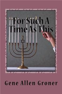 For Such A Time As This