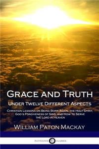 Grace and Truth; Under Twelve Different Aspects