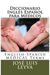 Diccionario Inglés Español para Médicos: English-Spanish MEDICAL Terms