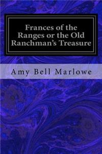 Frances of the Ranges or the Old Ranchman's Treasure