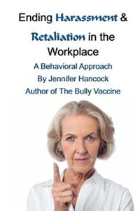 Ending Harassment & Retaliation in the Workplace