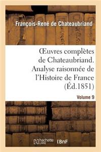 Oeuvres Complètes de Chateaubriand.Volume 9. Analyse Raisonnée de l'Histoire de France