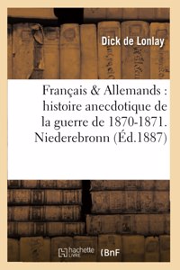 Français & Allemands: Histoire Anecdotique de la Guerre de 1870-1871. Niederebronn,