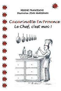 Cacarinette en Provence. Le Chef, c'est moi !