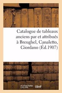Catalogue de Tableaux Anciens Par Et Attribués À Breughel, Canaletto, Giordano