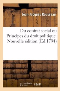 Du Contrat Social Ou Principes Du Droit Politique. Nouvelle Édition