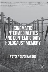 Cinematic Intermedialities and Contemporary Holocaust Memory