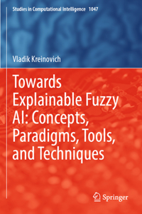 Towards Explainable Fuzzy Ai: Concepts, Paradigms, Tools, and Techniques