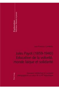 Jules Payot (1859-1940) - Education de la Volonté, Morale Laïque Et Solidarité