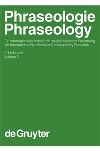 Phraseologie / Phraseology, Volume 2, HandbÃ¼cher Zur Sprach- Und Kommunikationswissenschaft / Handbooks of Linguistics and Communication Science (Hsk) 28/2: Ein Internationales Handbuch der Zeitgenossischen Forschung / An International Handbook of Contemporary Research