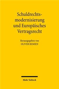 Schuldrechtsmodernisierung Und Europaisches Vertragsrecht
