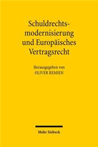 Schuldrechtsmodernisierung und Europaisches Vertragsrecht