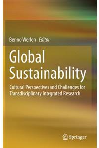 Global Sustainability, Cultural Perspectives and Challenges for Transdisciplinary Integrated Research