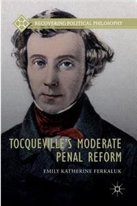 Tocqueville's Moderate Penal Reform