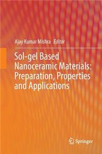 Sol-Gel Based Nanoceramic Materials: Preparation, Properties and Applications