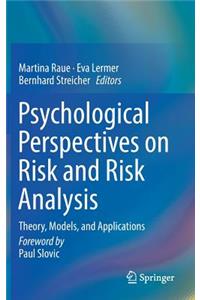 Psychological Perspectives on Risk and Risk Analysis