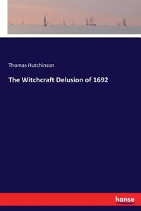 The Witchcraft Delusion of 1692