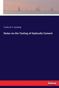 Notes on the Testing of Hydraulic Cement