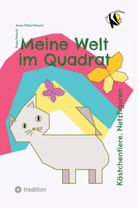 Meine Welt im Quadrat: Kästchentiere. Netzfiguren